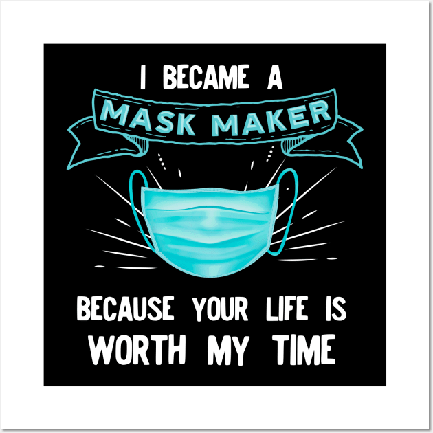I BECAME a mask maker Wall Art by afmr.2007@gmail.com